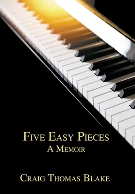 Cinq pièces faciles : Un mémoire - Five Easy Pieces: A Memoir