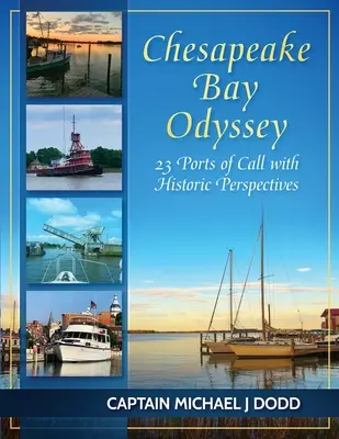 Odyssée de la baie de Chesapeake : 23 escales avec perspectives historiques - Chesapeake Bay Odyssey: 23 Ports of Call with Historic Perspectives