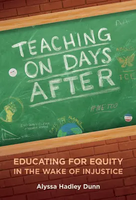 Enseigner les jours suivants : Éduquer à l'équité dans le sillage de l'injustice - Teaching on Days After: Educating for Equity in the Wake of Injustice