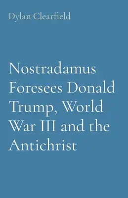 Nostradamus prévoit Donald Trump, la Troisième Guerre mondiale et l'Antéchrist - Nostradamus Foresees Donald Trump, World War III and the Antichrist