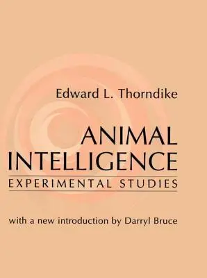 L'intelligence animale : Études expérimentales - Animal Intelligence: Experimental Studies