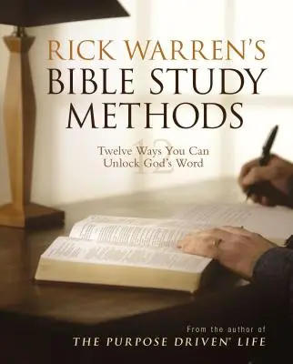 Les méthodes d'étude de la Bible de Rick Warren : Douze façons de découvrir la Parole de Dieu - Rick Warren's Bible Study Methods: Twelve Ways You Can Unlock God's Word