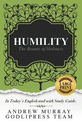 Andrew Murray Humility : La beauté de la sainteté (en anglais d'aujourd'hui et avec guide d'étude) (gros caractères) - Andrew Murray Humility: The Beauty of Holiness (In Today's English and with Study Guide)(LARGE Print)