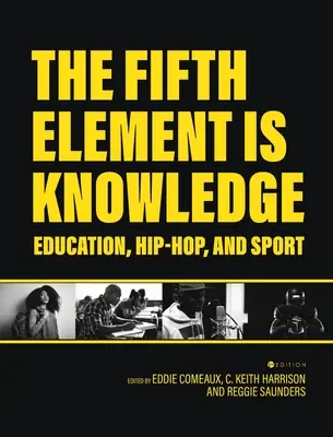 Le cinquième élément est la connaissance : Lectures sur l'éducation, le hip-hop et le sport - Fifth Element is Knowledge: Readings on Education, Hip-Hop, and Sport