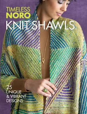 Châles en tricot : 25 modèles uniques et vibrants - Knit Shawls: 25 Unique & Vibrant Designs