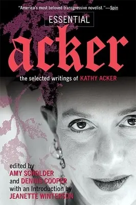 Essential Acker : The Selected Writings of Kathy Acker (en anglais) - Essential Acker: The Selected Writings of Kathy Acker