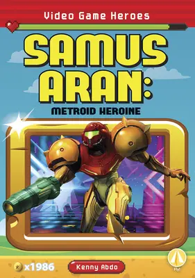 Samus Aran : L'héroïne de Metroid - Samus Aran: Metroid Heroine