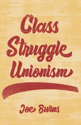 Le syndicalisme de lutte des classes - Class Struggle Unionism