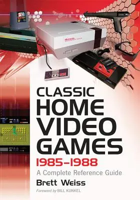 Jeux vidéo de salon classiques, 1985-1988 : Guide de référence complet - Classic Home Video Games, 1985-1988: A Complete Reference Guide