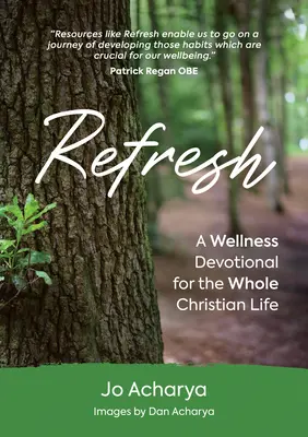 Refresh : Un dévotionnel sur le bien-être pour toute la vie chrétienne - Refresh: A Wellness Devotional for the Whole Christian Life