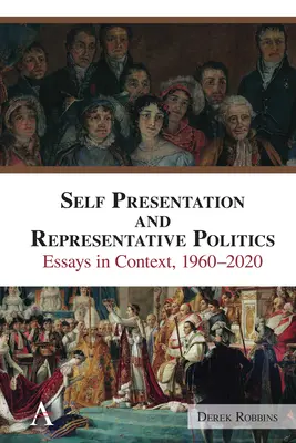 Présentation de soi et politique représentative : Essais en contexte, 1960-2020 - Self-Presentation and Representative Politics: Essays in Context, 1960-2020