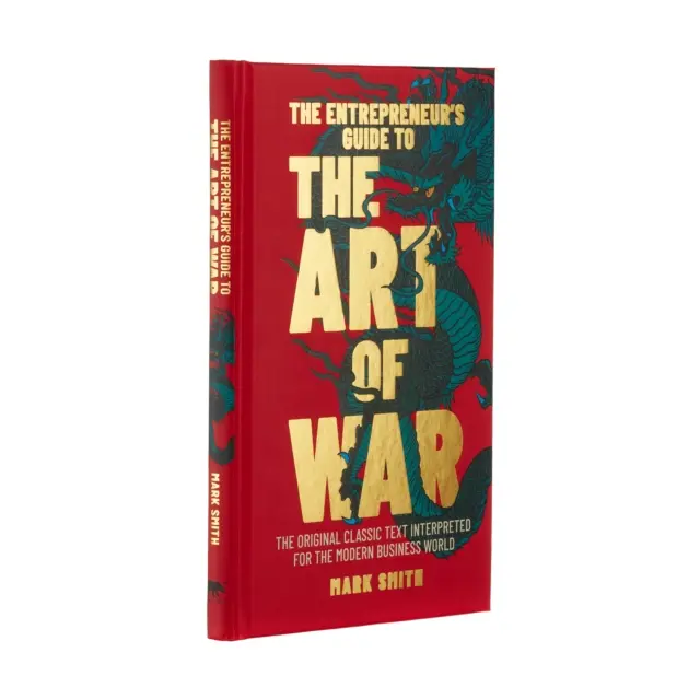 Guide de l'entrepreneur sur l'art de la guerre - Le texte classique original interprété pour le monde des affaires moderne - Entrepreneur's Guide to the Art of War - The Original Classic Text Interpreted for the Modern Business World