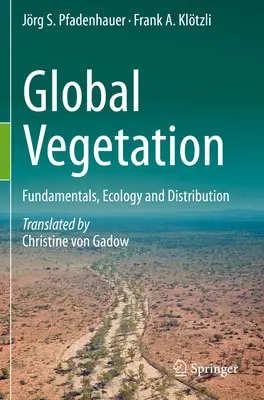 Végétation mondiale - Principes fondamentaux, écologie et distribution - Global Vegetation - Fundamentals, Ecology and Distribution