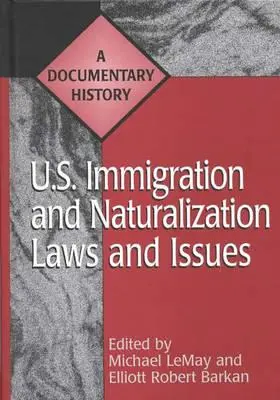 Lois et questions relatives à l'immigration et à la naturalisation aux États-Unis : Une histoire documentaire - U.S. Immigration and Naturalization Laws and Issues: A Documentary History