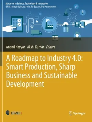 Feuille de route pour l'industrie 4.0 : Production intelligente, commerce pointu et développement durable - A Roadmap to Industry 4.0: Smart Production, Sharp Business and Sustainable Development