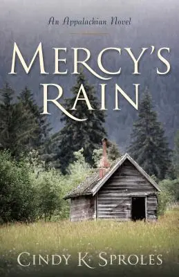 La pluie de Mercy : Un roman des Appalaches - Mercy's Rain: An Appalachian Novel