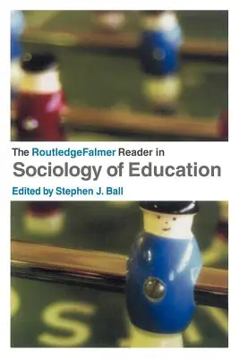 The RoutledgeFalmer Reader in Sociology of Education (Lecteur RoutledgeFalmer en sociologie de l'éducation) - The RoutledgeFalmer Reader in Sociology of Education