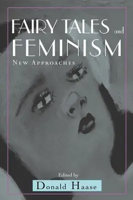 Contes de fées et féminisme : Nouvelles approches - Fairy Tales and Feminism: New Approaches
