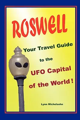 Roswell, votre guide de voyage vers la capitale mondiale des ovnis ! - Roswell, Your Travel Guide to the UFO Capital of the World!