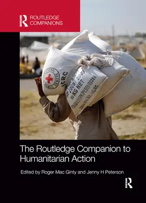 The Routledge Companion to Humanitarian Action (en anglais) - The Routledge Companion to Humanitarian Action