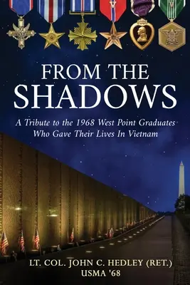 De l'ombre à la lumière : Un hommage aux diplômés de West Point de 1968 qui ont donné leur vie au Vietnam (Hedley (Ret ). Lt Col John C.) - From the Shadows: A Tribute to the 1968 West Point Graduates Who Gave Their Lives in Vietnam (Hedley (Ret ). Lt Col John C.)