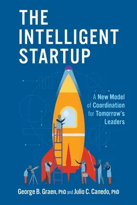 La startup intelligente : Un nouveau modèle de coordination pour les leaders de demain - The Intelligent Startup: A New Model of Coordination for Tomorrow's Leaders