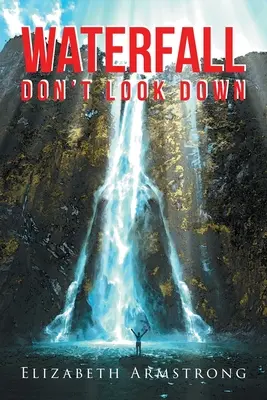 La chute d'eau : Ne regardez pas en bas - Waterfall: Don't Look Down