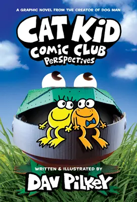 Cat Kid Comic Club : Perspectives : Un roman graphique (Cat Kid Comic Club #2) : Par le créateur de l'Homme-Chien (Édition de bibliothèque) - Cat Kid Comic Club: Perspectives: A Graphic Novel (Cat Kid Comic Club #2): From the Creator of Dog Man (Library Edition)