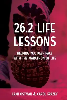 26.2 Life Lessons : Pour vous aider à suivre le rythme du marathon de la vie - 26.2 Life Lessons: Helping You Keep Pace with the Marathon of Life