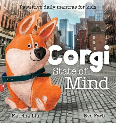 L'état d'esprit Corgi - Mantras quotidiens pour les enfants - Corgi State of Mind - Pawsitive Daily Mantras for Kids