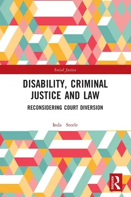 Handicap, justice pénale et droit : Reconsidérer la déjudiciarisation - Disability, Criminal Justice and Law: Reconsidering Court Diversion