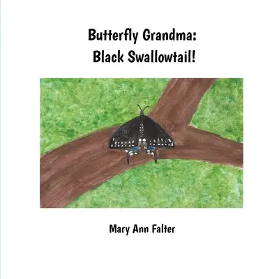 Grand-mère papillon : Le papillon à queue noire ! - Butterfly Grandma: Black Swallowtail!