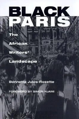 Paris le noir : Le paysage des écrivains africains - Black Paris: The African Writers' Landscape