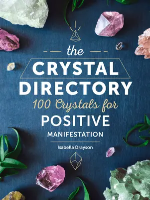 Le répertoire des cristaux : 100 cristaux pour une manifestation positive - volume 1 - The Crystal Directory: 100 Crystals for Positive Manifestationvolume 1