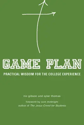 Plan de match : Sagesse pratique pour l'expérience universitaire - Game Plan: Practical Wisdom for the College Experience
