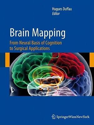 La cartographie du cerveau : Des bases neurales de la cognition aux applications chirurgicales - Brain Mapping: From Neural Basis of Cognition to Surgical Applications