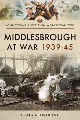 Middlesbrough en guerre 1939-45 - Middlesbrough at War 1939-45