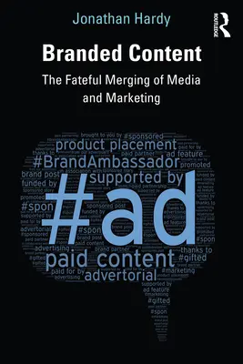 Le contenu de marque : La fusion fatale des médias et du marketing - Branded Content: The Fateful Merging of Media and Marketing