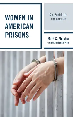 Les femmes dans les prisons américaines : Sexe, vie sociale et familles - Women in American Prisons: Sex, Social Life, and Families