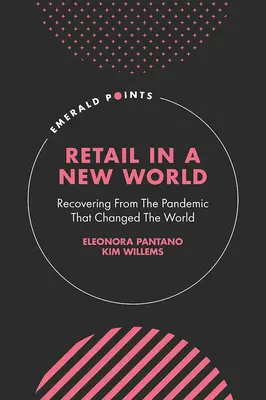 La vente au détail dans un monde nouveau : Se remettre de la pandémie qui a changé le monde - Retail in a New World: Recovering from the Pandemic That Changed the World