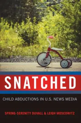 Snatched : Les enlèvements d'enfants dans les médias d'information américains - Snatched: Child Abductions in U.S. News Media