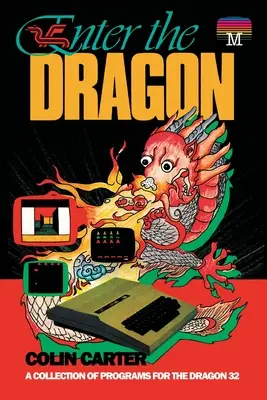 Entrez dans le dragon : Une collection de programmes pour le Dragon 32 - Enter the Dragon: A Collection of Programs for the Dragon 32