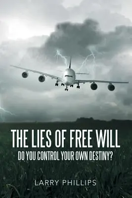 Les mensonges du libre arbitre : Contrôlez-vous votre propre destin ? - The Lies of Free Will: Do You Control Your Own Destiny?