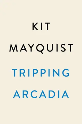 Tripping Arcadia : un roman gothique - Tripping Arcadia: A Gothic Novel