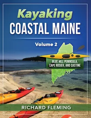 Kayak sur la côte du Maine - Volume 2 : Blue Hill Peninsula, Cape Rosier, et Castine - Kayaking Coastal Maine - Volume 2: Blue Hill Peninsula, Cape Rosier, and Castine