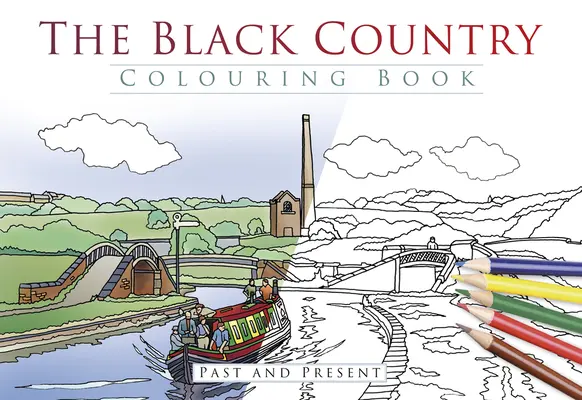 Le livre de coloriage du Pays Noir : Passé et présent - The Black Country Colouring Book: Past and Present