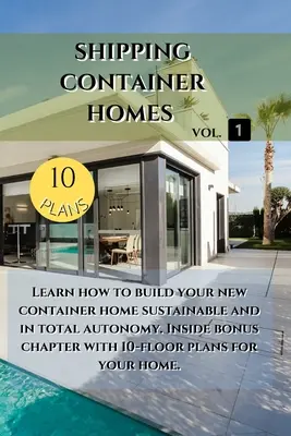 Maisons en conteneurs d'expédition : Apprenez à construire votre nouvelle maison en conteneur de manière durable. Chapitre bonus à l'intérieur - Shipping Container Homes: Learn how to build your new container home sustainable. Inside bonus chapter