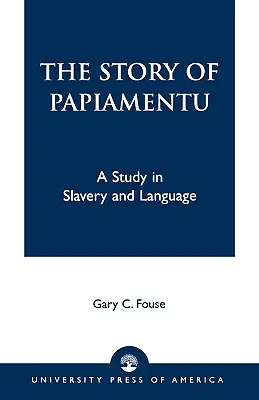 L'histoire du papiamentu : Une étude sur l'esclavage et la langue - The Story of Papiamentu: A Study in Slavery and Language