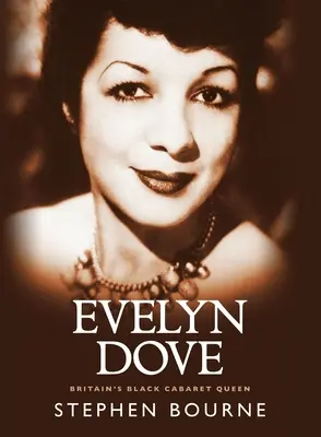 Evelyn Dove : La reine noire du cabaret britannique - Evelyn Dove: Britain's Black Cabaret Queen