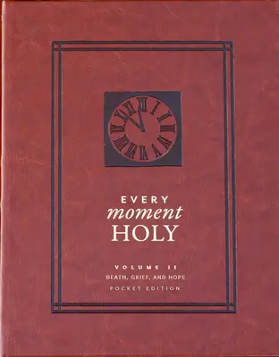 Chaque instant sacré, tome 2 : La mort, le deuil et l'espoir (édition de poche) - Every Moment Holy, Vol. 2: Death, Grief, & Hope (Pocket Edition)